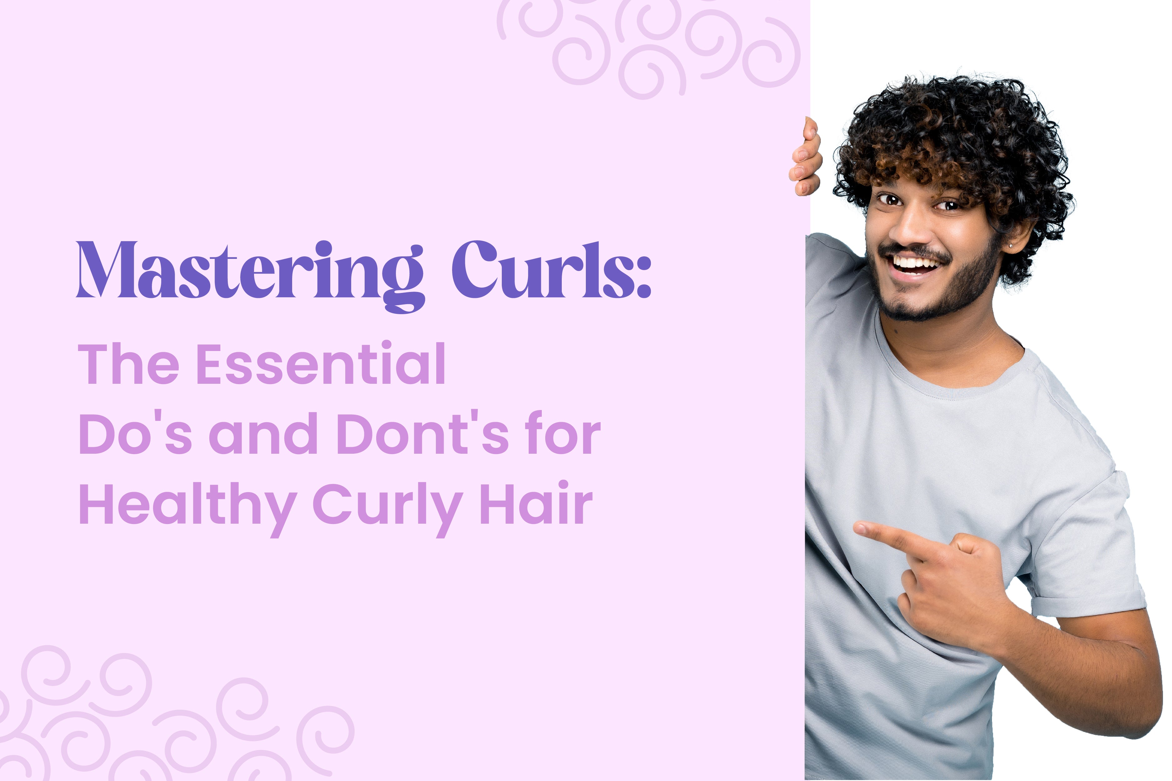 Mastering Curls: The Essential Do's and Dont's for Healthy Curly Hair