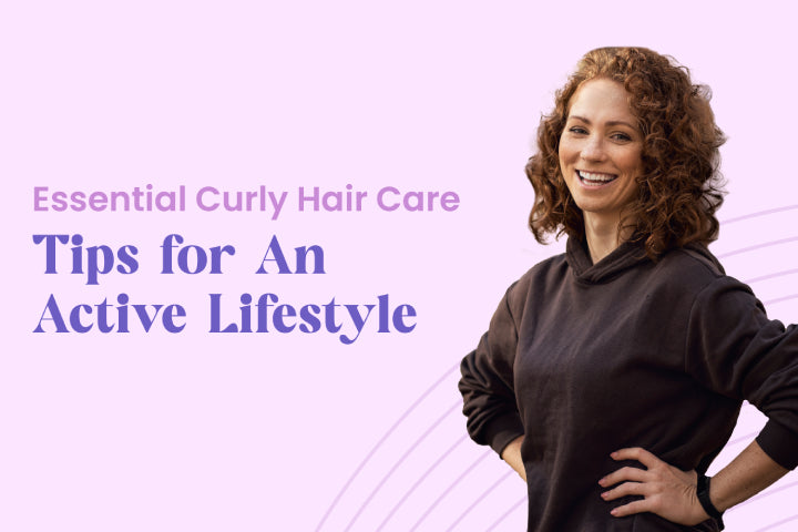 Essential Curly Hair Care Tips for An Active Lifestyle
